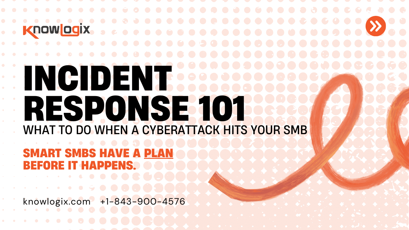 Incident Response 101: What to Do When a Cyberattack Hits Your SMB